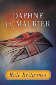 Title: Rule Britannia, Author: Daphne du Maurier
