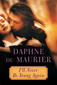 Title: I'll Never Be Young Again, Author: Daphne du Maurier