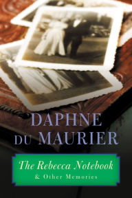 Title: The Rebecca Notebook: and Other Memories, Author: Daphne du Maurier
