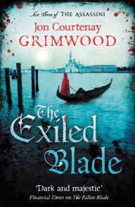Title: The Exiled Blade, Author: Jon Courtenay Grimwood