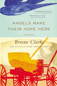 Title: Angels Make Their Hope Here, Author: Breena Clarke
