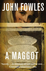 Title: A Maggot, Author: John Fowles