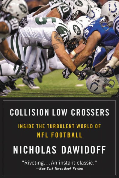 Collision Low Crossers: A Year Inside the Turbulent World of NFL Football