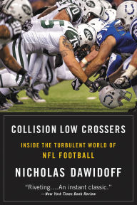 Title: Collision Low Crossers: Inside the Turbulent World of NFL Football, Author: Nicholas Dawidoff