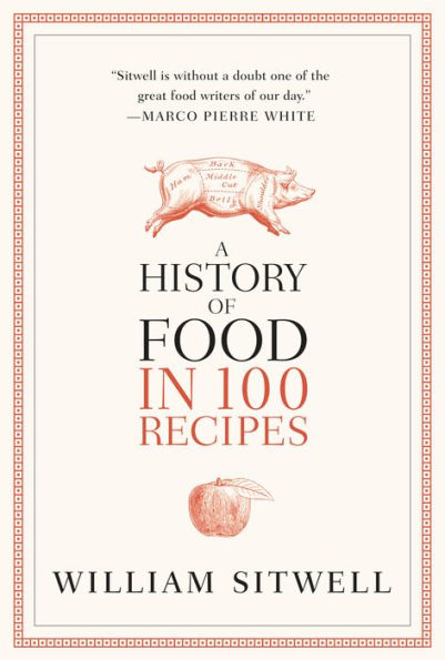 A History of Food in 100 Recipes