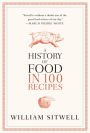 A History of Food in 100 Recipes