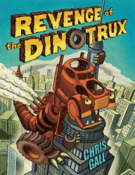 Title: Revenge of the Dinotrux (Dinotrux Series #2), Author: Chris Gall