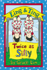 Title: Twice as Silly (Ling and Ting Series), Author: Grace Lin