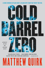 Title: Cold Barrel Zero, Author: Matthew Quirk