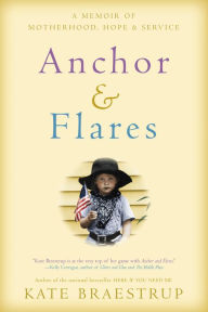 Title: Anchor and Flares: A Memoir of Motherhood, Hope, and Service, Author: Kate Braestrup