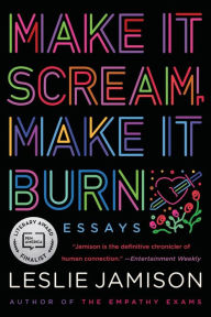 English audiobooks mp3 free download Make It Scream, Make It Burn by Leslie Jamison 9780316259651 MOBI CHM (English literature)