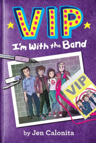 Title: I'm with the Band (VIP Series #1), Author: Jen Calonita