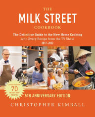 Good books to read free download pdf The Milk Street Cookbook: The Definitive Guide to the New Home Cooking---with Every Recipe from the TV Show, 5th Anniversary Edition 9780316259804 by  (English literature) 