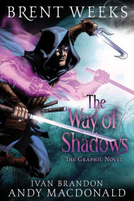 Title: The Way of Shadows: The Graphic Novel, Author: Brent Weeks