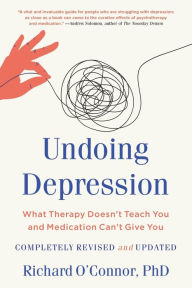 Bestsellers books download free Undoing Depression: What Therapy Doesn't Teach You and Medication Can't Give You iBook CHM FB2 in English by 