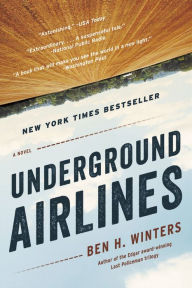 Title: Underground Airlines, Author: Ben H. Winters
