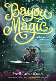 Title: Bayou Magic - FREE PREVIEW EDITION (The First 7 Chapters), Author: Jewell Parker Rhodes