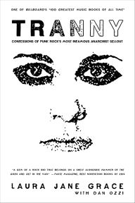 Title: Tranny: Confessions of Punk Rock's Most Infamous Anarchist Sellout, Author: Laura Jane Grace