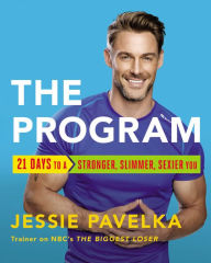 Pdf download books free The Program: 21 Days to a Stronger, Slimmer, Sexier You by Jessie Pavelka
