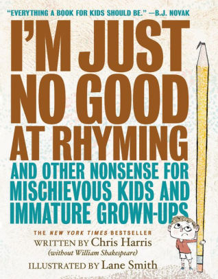 Im Just No Good At Rhyming And Other Nonsense For Mischievous Kids And Immature Grown Upshardcover - 