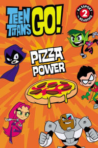 Title: Teen Titans Go! (TM): Pizza Power, Author: Jennifer Fox