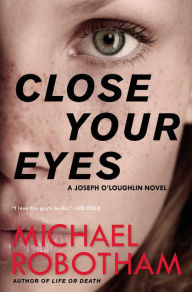 Title: Close Your Eyes, Author: Michael Robotham