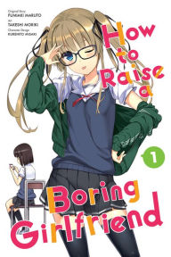 Title: How to Raise a Boring Girlfriend, Vol. 1, Author: Takeshi Moriki