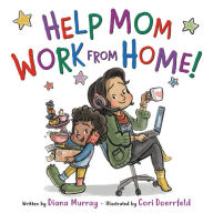 Title: Help Mom Work from Home!, Author: Diana Murray