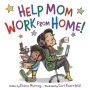 Help Mom Work from Home!