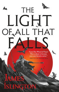 Title: The Light of All That Falls (Licanius Trilogy #3), Author: James Islington