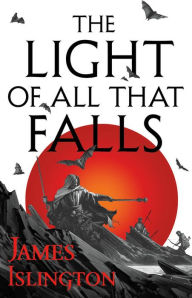 The Light of All That Falls (Licanius Trilogy #3)