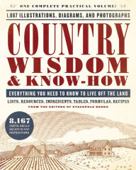 Title: Country Wisdom & Know-How: Everything You Need to Know to Live Off the Land, Author: Storey Publishing