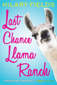 Title: Last Chance Llama Ranch, Author: Hilary Fields