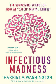 Title: Infectious Madness: The Surprising Science of How We 