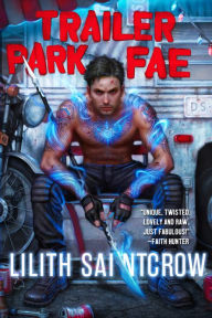 Title: Trailer Park Fae, Author: Lilith Saintcrow