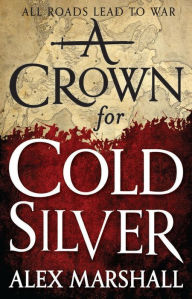 Title: A Crown for Cold Silver, Author: Alex Marshall