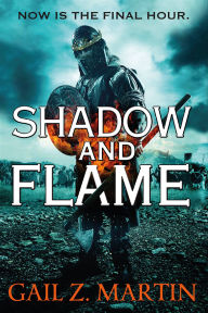 Title: Shadow and Flame (Ascendant Kingdoms Saga Series #4), Author: Gail Z. Martin