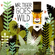Title: Mr. Tiger Goes Wild, Author: Peter Brown