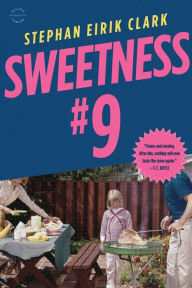 Title: Sweetness #9: A Novel, Author: Stephan Eirik Clark