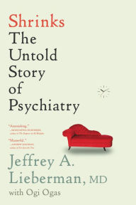 Title: Shrinks: The Untold Story of Psychiatry, Author: Jeffrey A. Lieberman