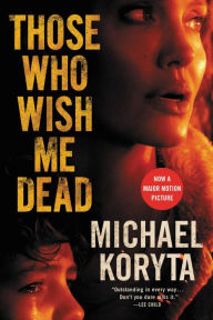 Title: Those Who Wish Me Dead, Author: Michael Koryta