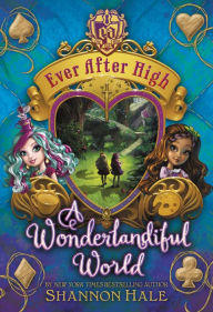 Title: Ever After High: A Wonderlandiful World, Author: Shannon Hale
