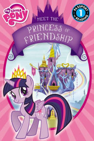 Title: Meet the Princess of Friendship (My Little Pony Series), Author: Lucy Rosen