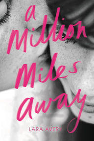 Title: A Million Miles Away, Author: Lara Avery