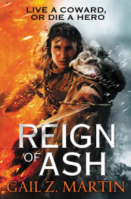 Title: Reign of Ash (Ascendant Kingdoms Saga Series #2), Author: Gail Z. Martin