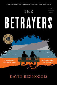 Title: The Betrayers: A Novel, Author: David Bezmozgis