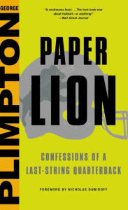 Title: Paper Lion: Confessions of a Last-String Quarterback, Author: George Plimpton