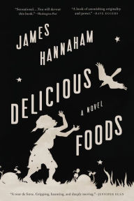 Title: Delicious Foods, Author: James  Hannaham