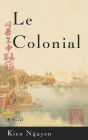Le Colonial: A Novel