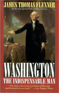 Title: Washington: The Indispensable Man, Author: James Thomas Flexner